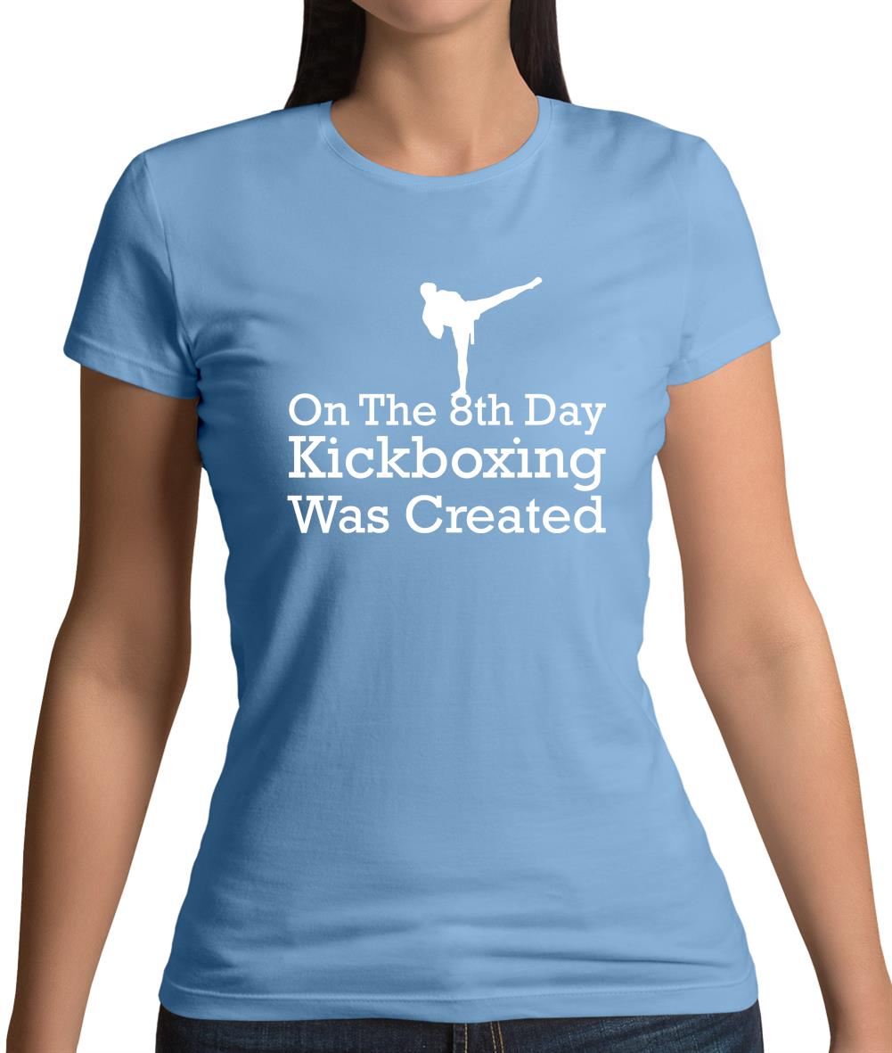 On The 8th Day Kickboxing Was Created Womens T-Shirt