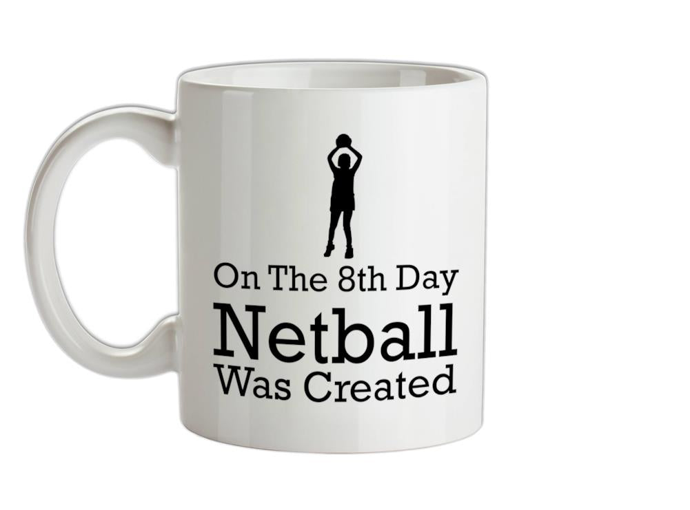 On The 8th Day Netball Was Created Ceramic Mug