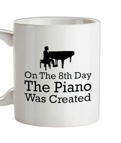 On The 8th Day The Piano Was Created Ceramic Mug
