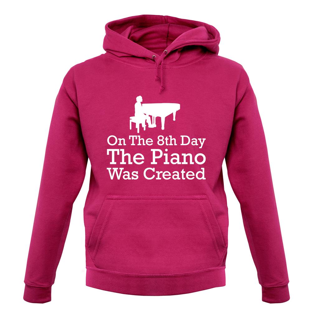 On The 8th Day The Piano Was Created unisex hoodie