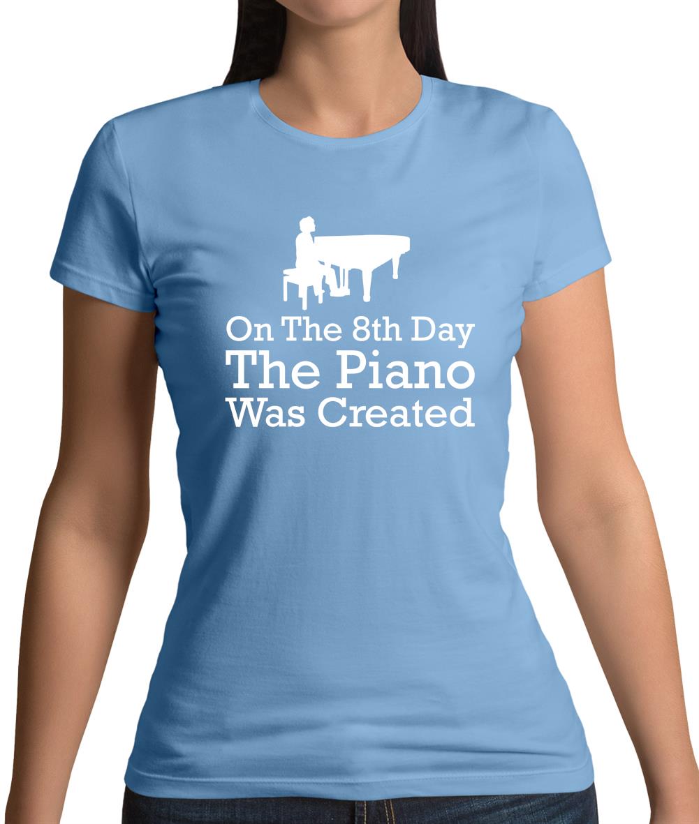 On The 8th Day The Piano Was Created Womens T-Shirt