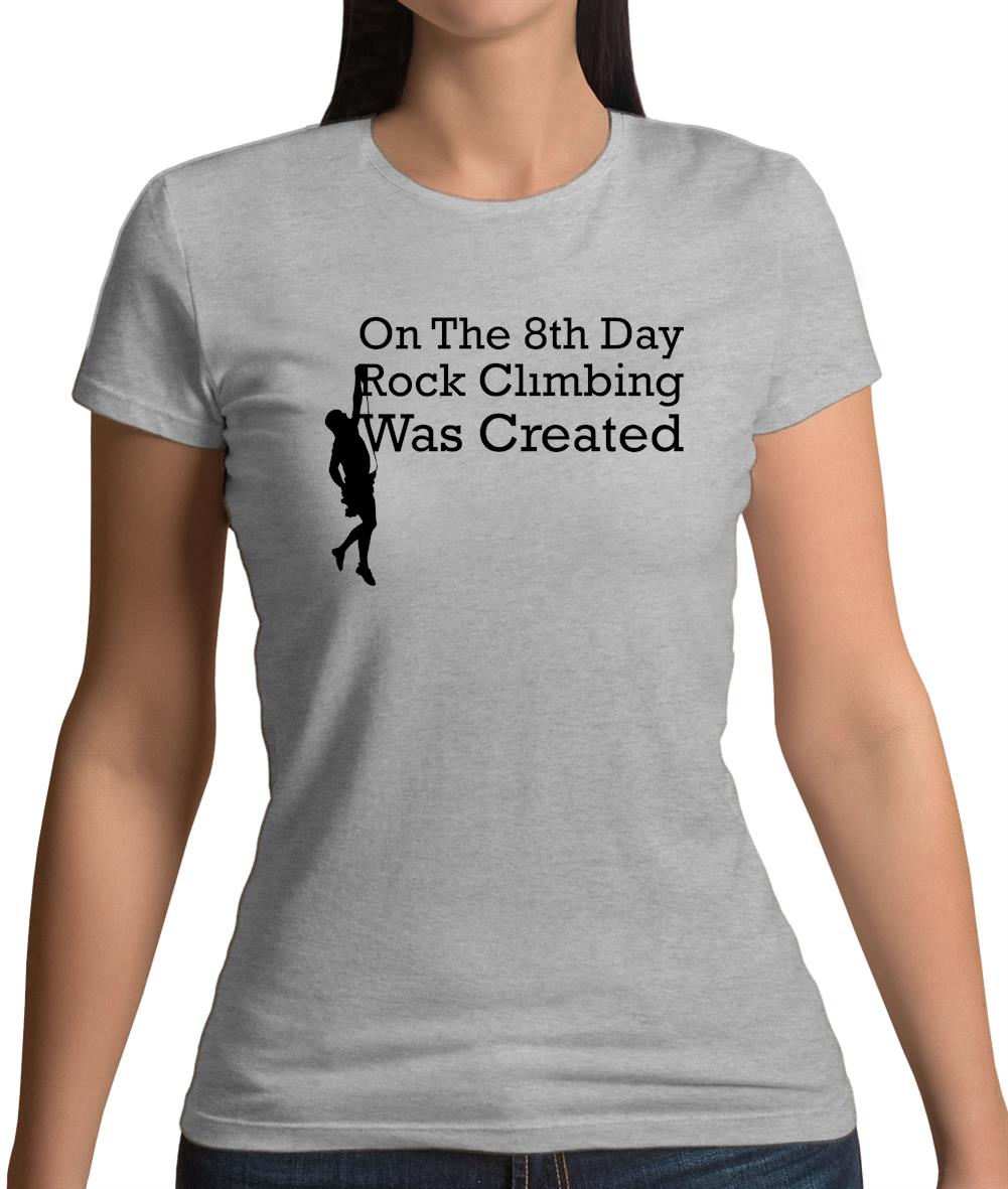 On The 8th Day Rock Climbing Was Created Womens T-Shirt