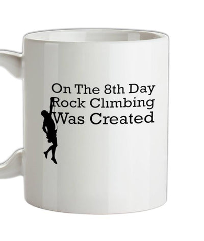 On The 8th Day Rock Climbing Was Created Ceramic Mug