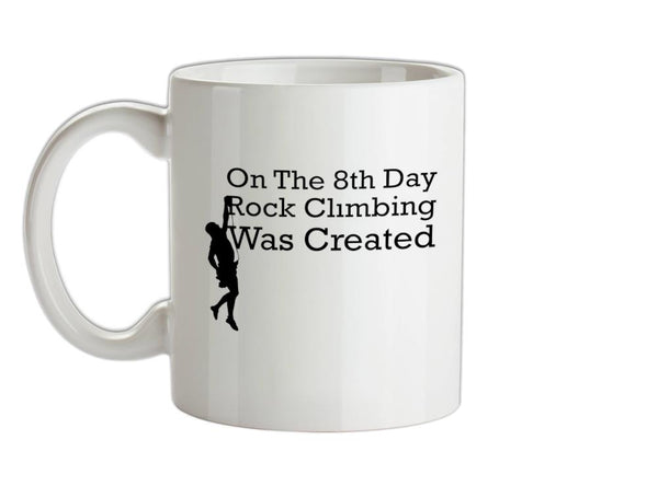 On The 8th Day Rock Climbing Was Created Ceramic Mug