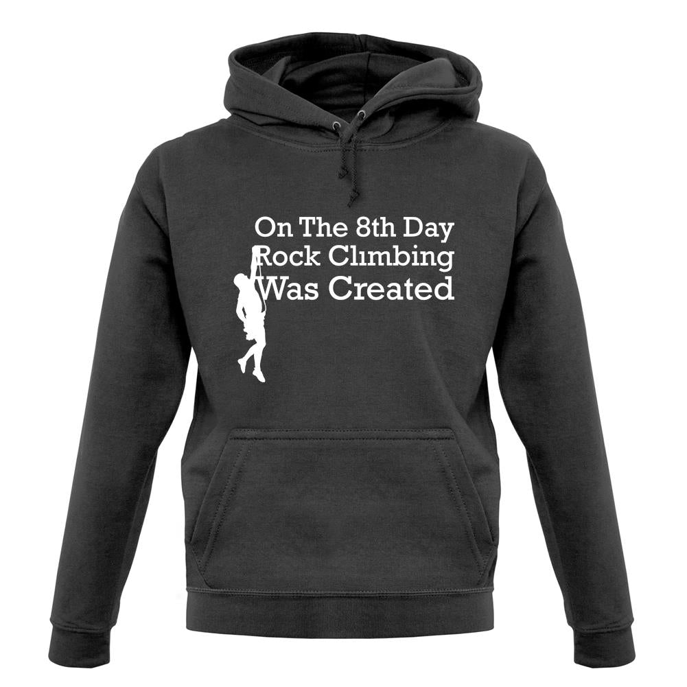 On The 8th Day Rock Climbing Was Created unisex hoodie