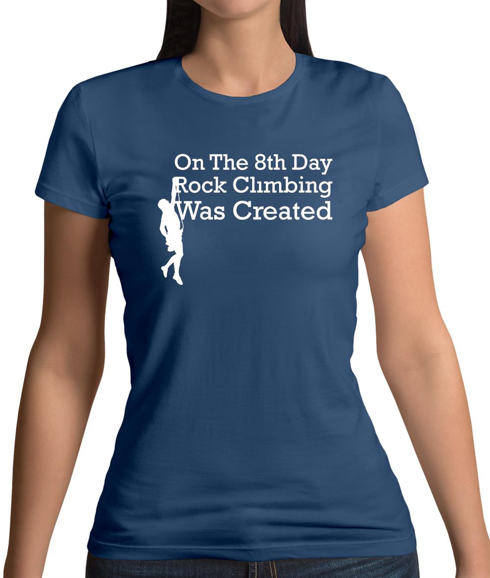 On The 8th Day Rock Climbing Was Created Womens T-Shirt