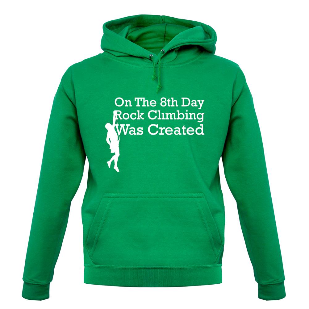 On The 8th Day Rock Climbing Was Created unisex hoodie