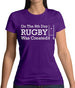 On The 8th Day Rugby Was Created Womens T-Shirt