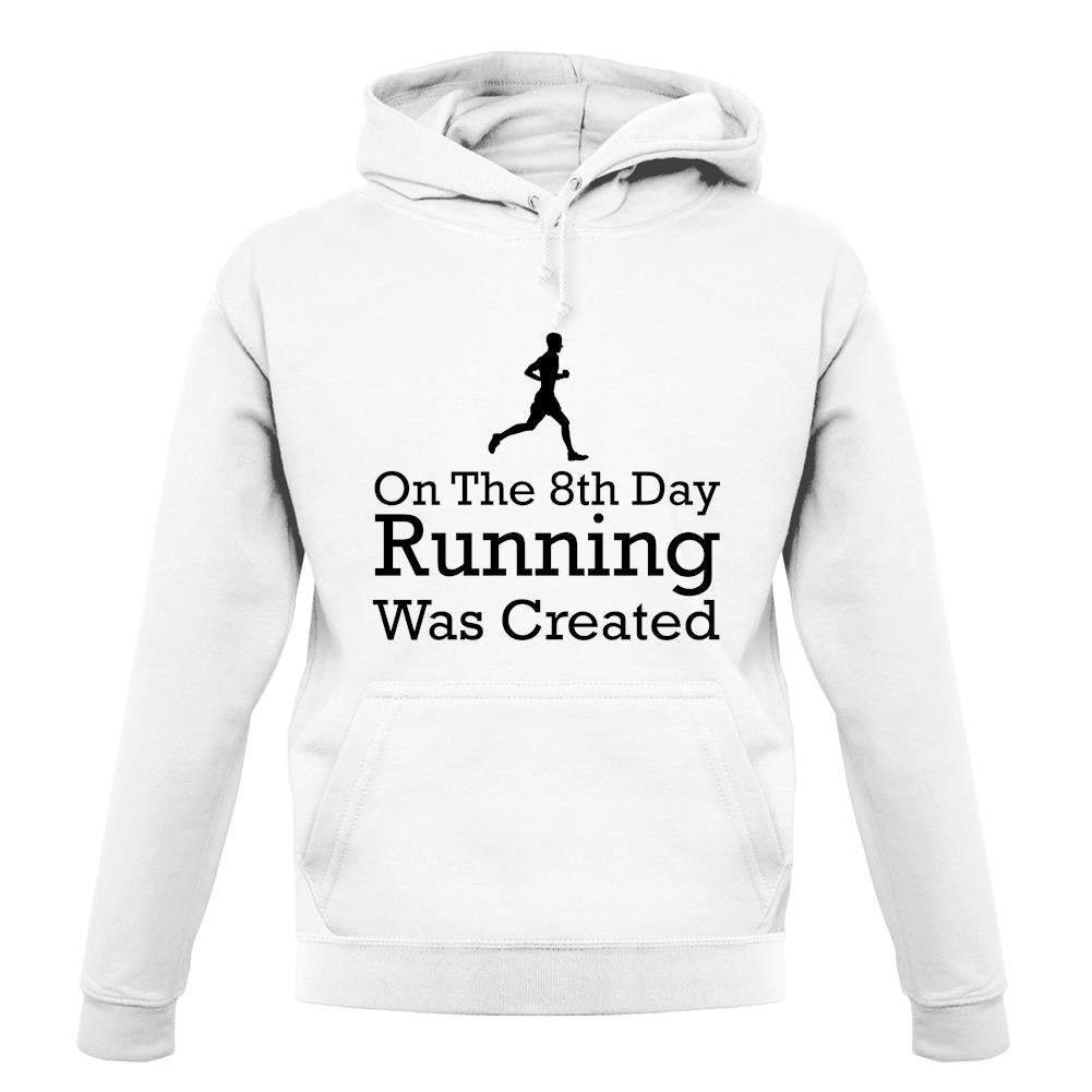 On The 8th Day Running Was Created unisex hoodie