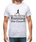 On The 8th Day Running Was Created Mens T-Shirt