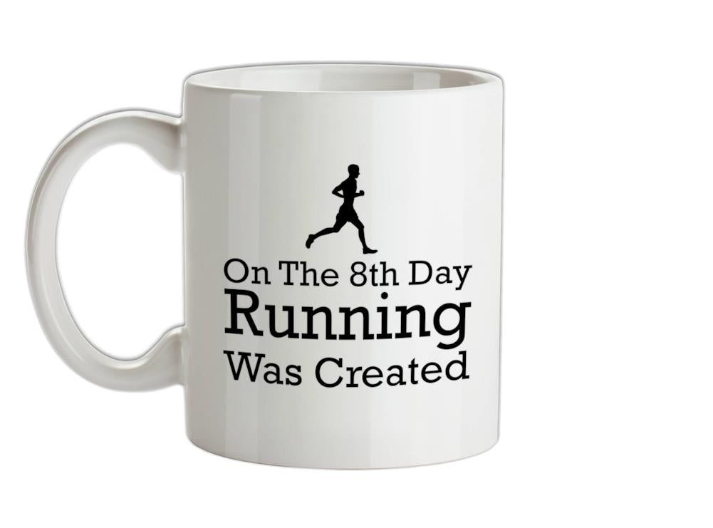 On The 8th Day Running Was Created Ceramic Mug