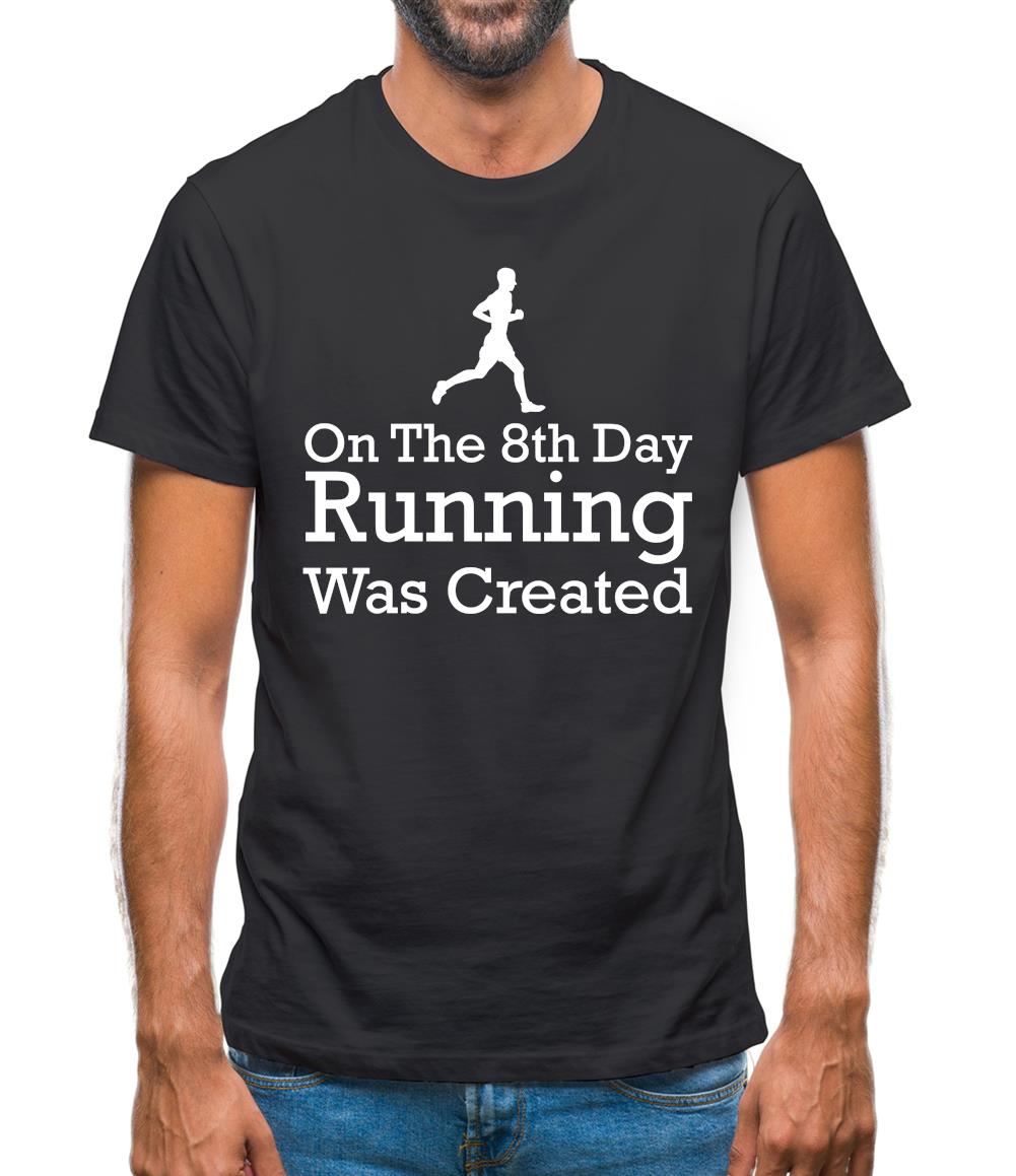 On The 8th Day Running Was Created Mens T-Shirt