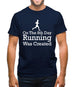 On The 8th Day Running Was Created Mens T-Shirt