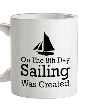 On The 8th Day Sailing Was Created Ceramic Mug
