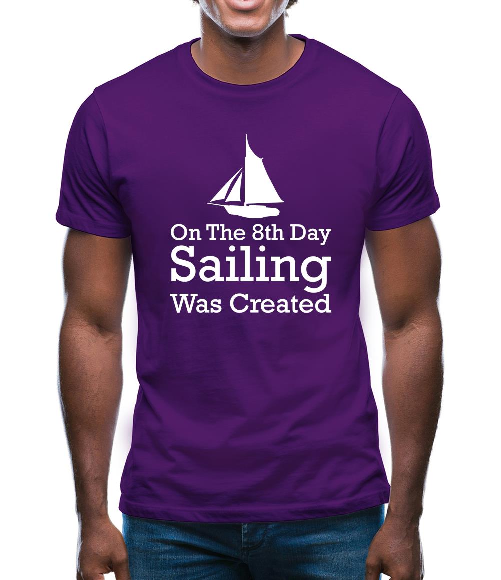 On The 8th Day Sailing Was Created Mens T-Shirt