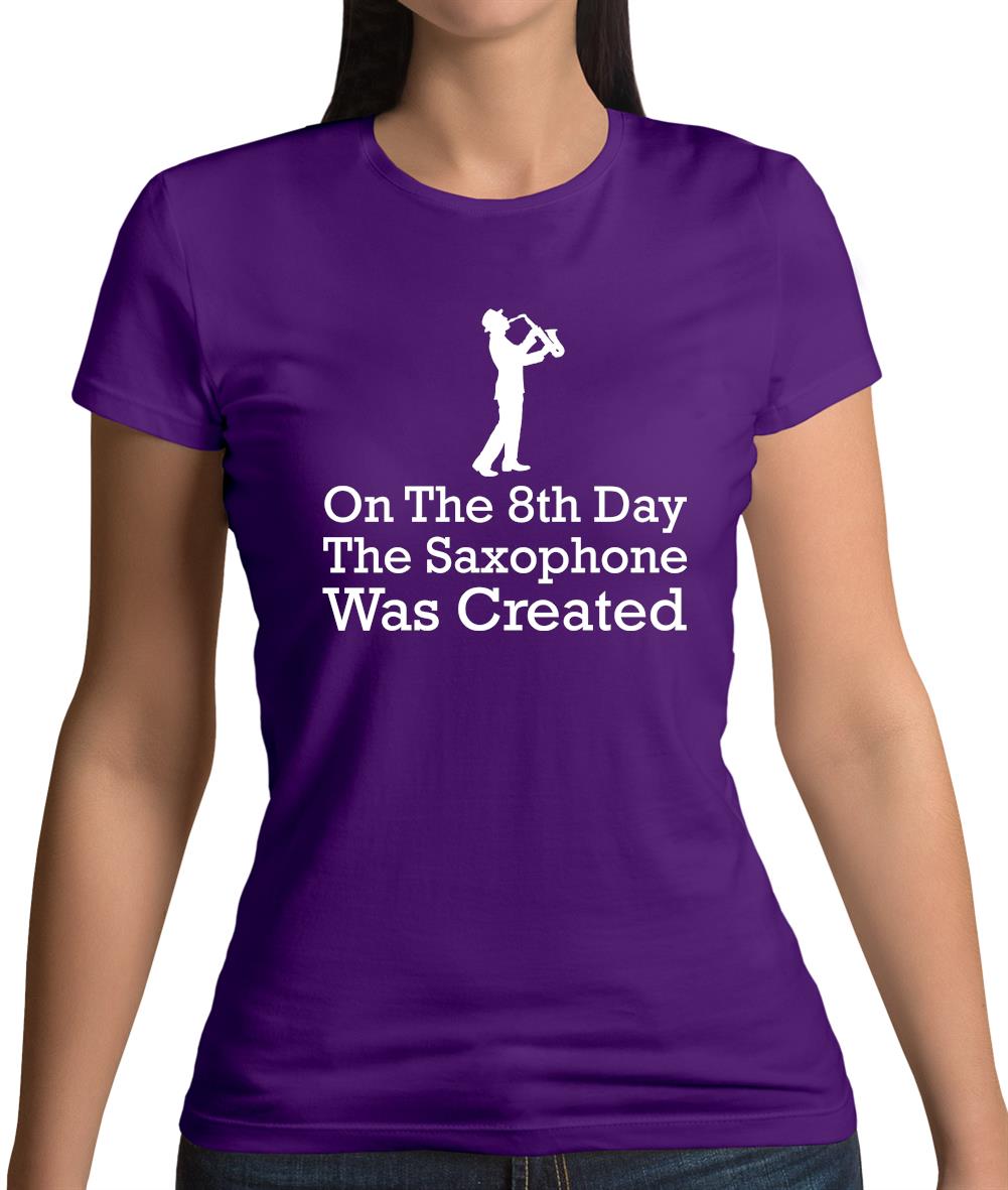 On The 8th Day Saxophone Was Created Womens T-Shirt