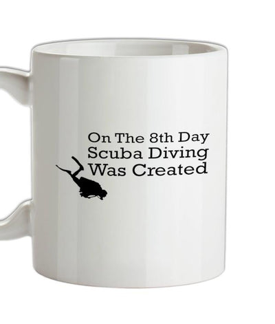 On The 8th Day Scuba Diving Was Created Ceramic Mug