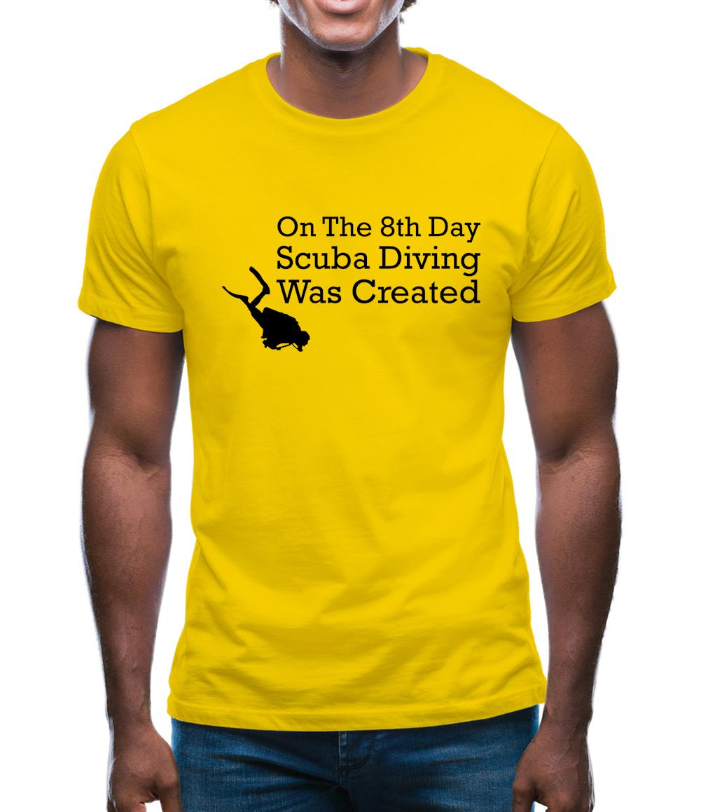 On The 8th Day Scuba Diving Was Created Mens T-Shirt