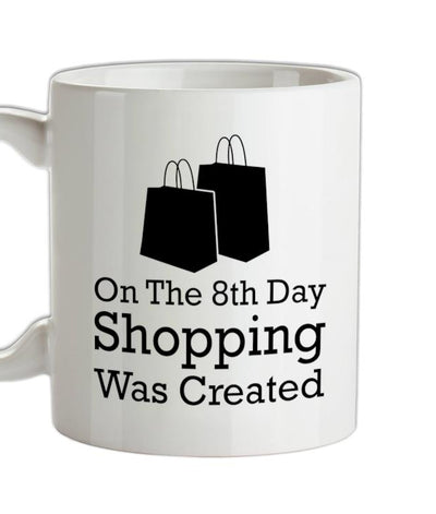 On The 8th Day Shopping Was Created Ceramic Mug