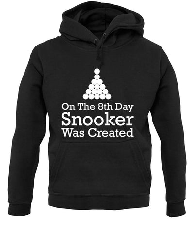 On The 8th Day Snooker Was Created unisex hoodie