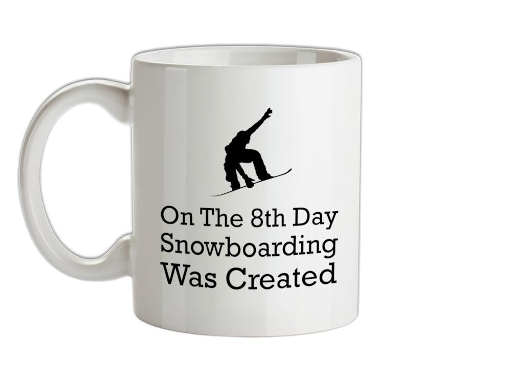 On The 8th Day Snowboarding Was Created Ceramic Mug
