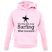 On The 8th Day Surfing Was Created unisex hoodie