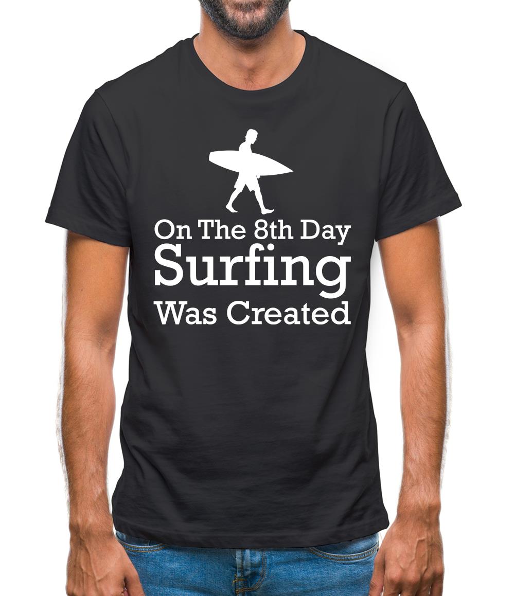 On The 8th Day Surfing Was Created Mens T-Shirt