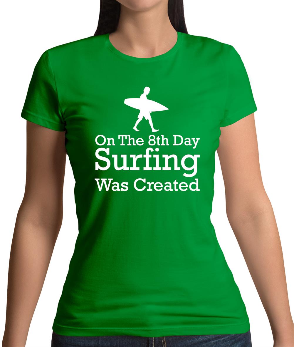 On The 8th Day Surfing Was Created Womens T-Shirt