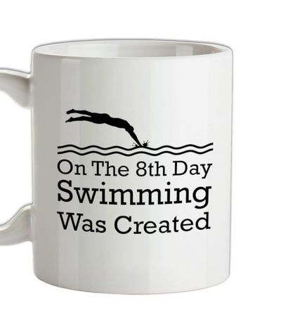 On The 8th Day Swimming Was Created Ceramic Mug