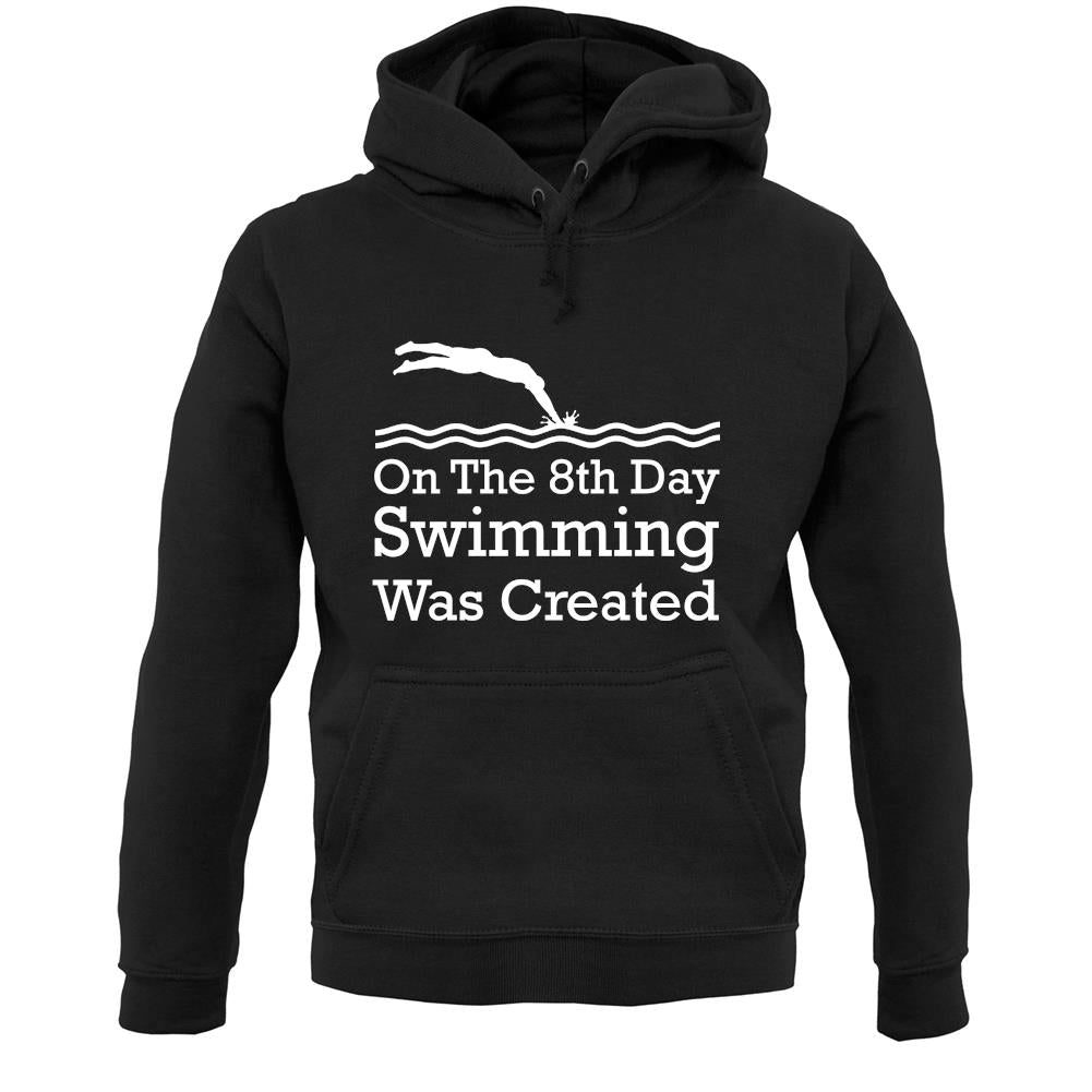 On The 8th Day Swimming Was Created Unisex Hoodie