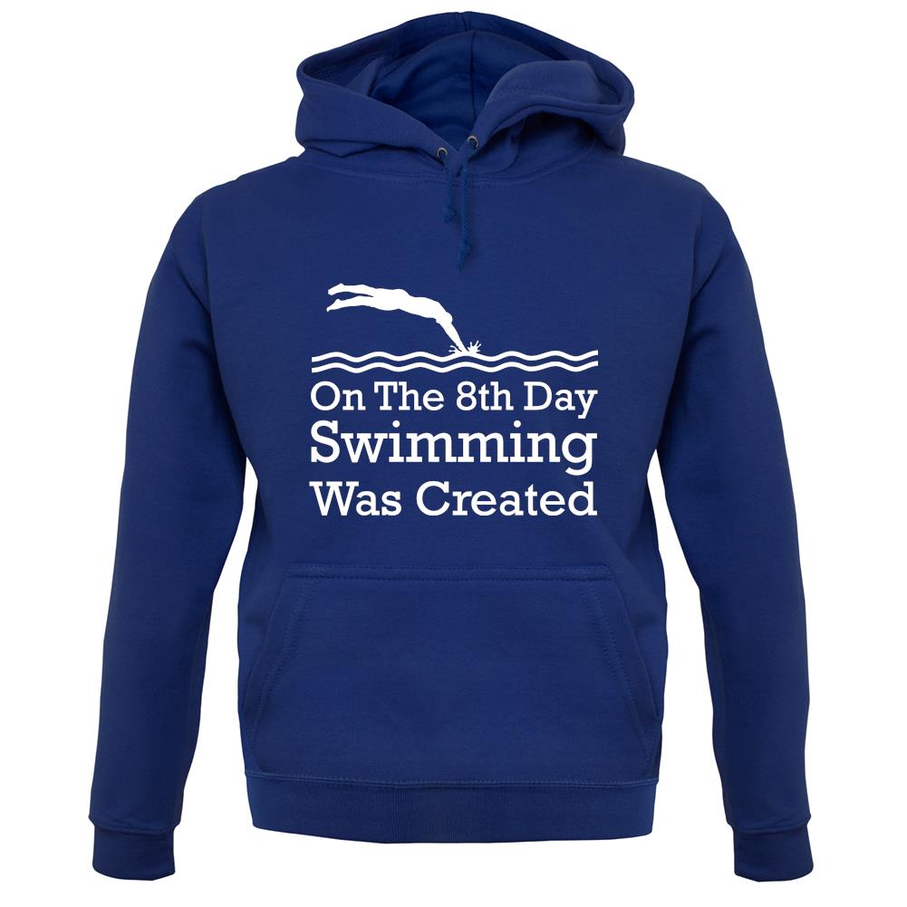 On The 8th Day Swimming Was Created unisex hoodie