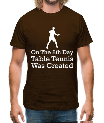 On The 8th Day Table Tennis Was Created Mens T-Shirt