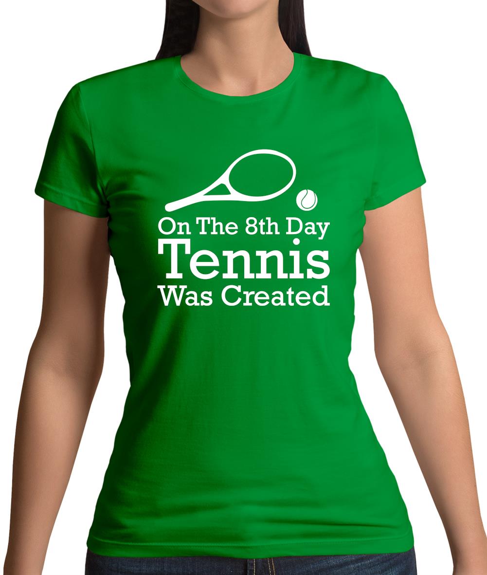 On The 8th Day Tennis Was Created Womens T-Shirt