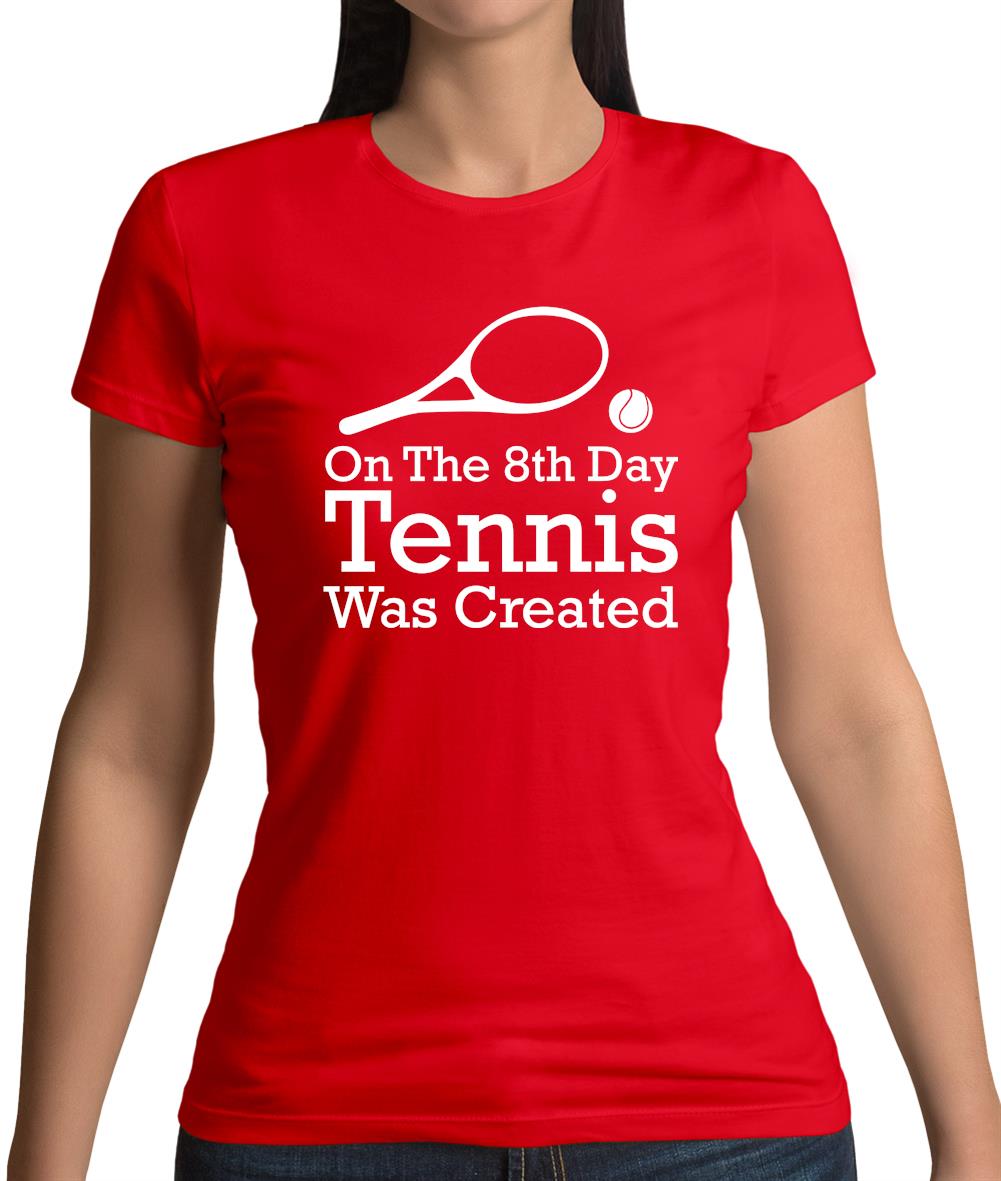 On The 8th Day Tennis Was Created Womens T-Shirt