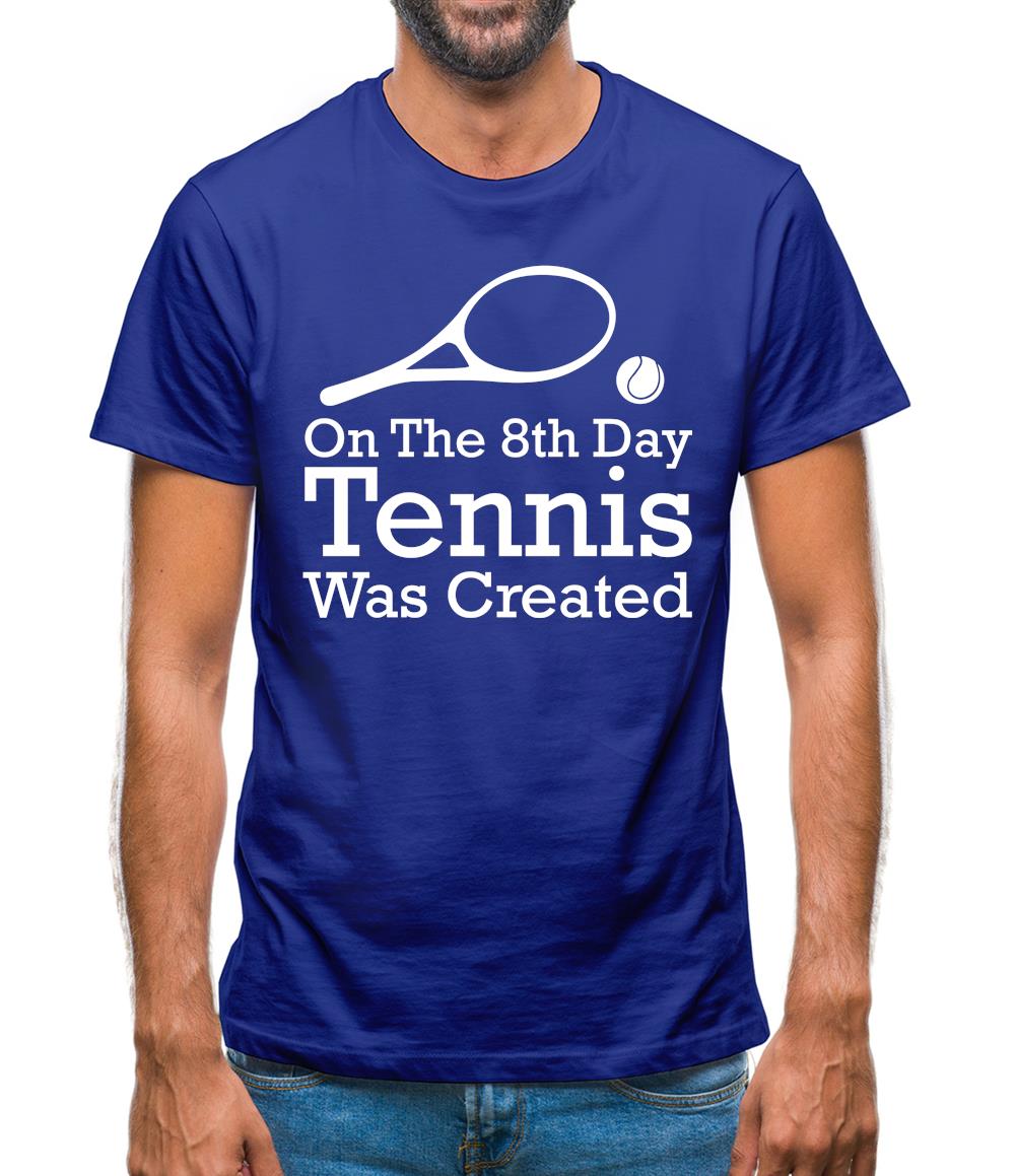 On The 8th Day Tennis Was Created Mens T-Shirt
