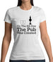 On The 8th Day The Pub Was Created Womens T-Shirt