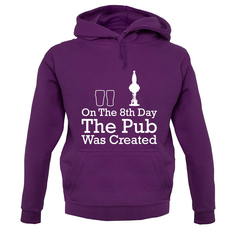 On The 8th Day The Pub Was Created unisex hoodie