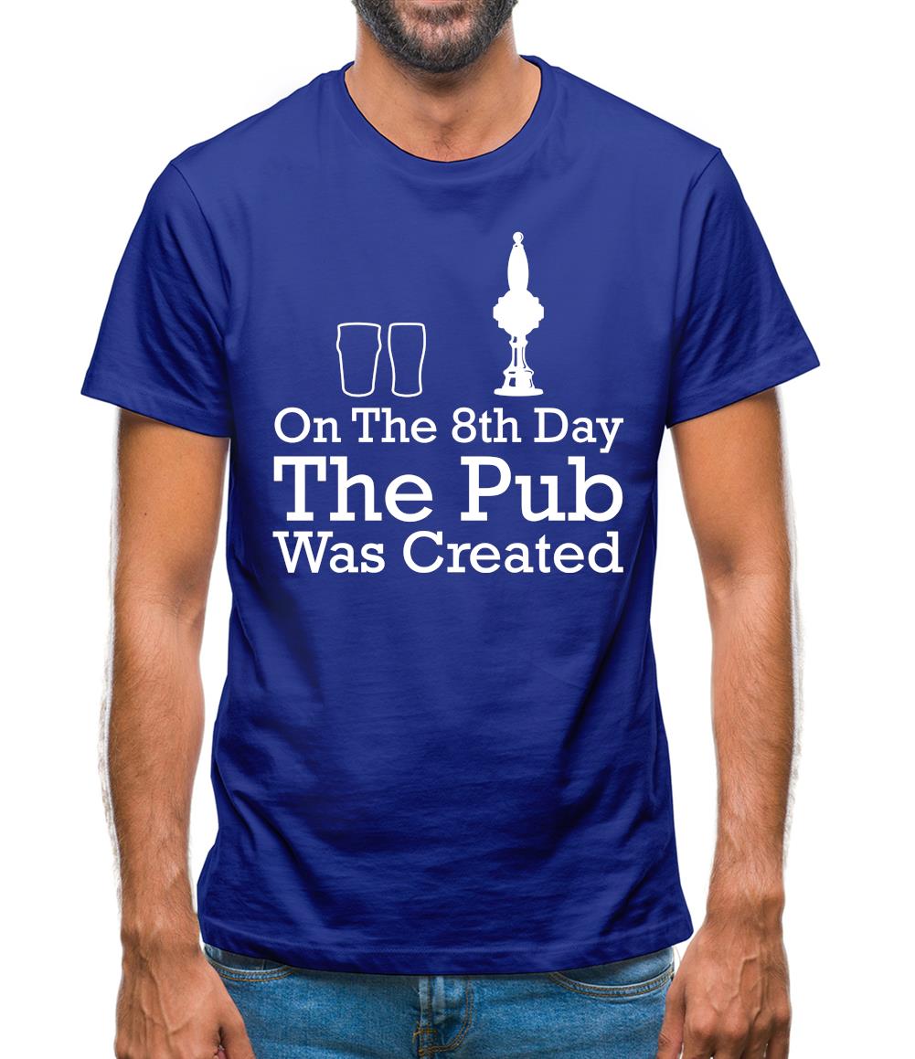 On The 8th Day The Pub Was Created Mens T-Shirt