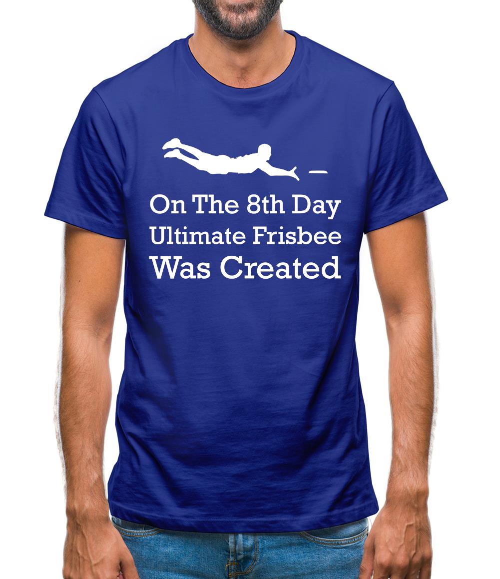 On The 8th Day Ultimate Frisbee Was Created Mens T-Shirt