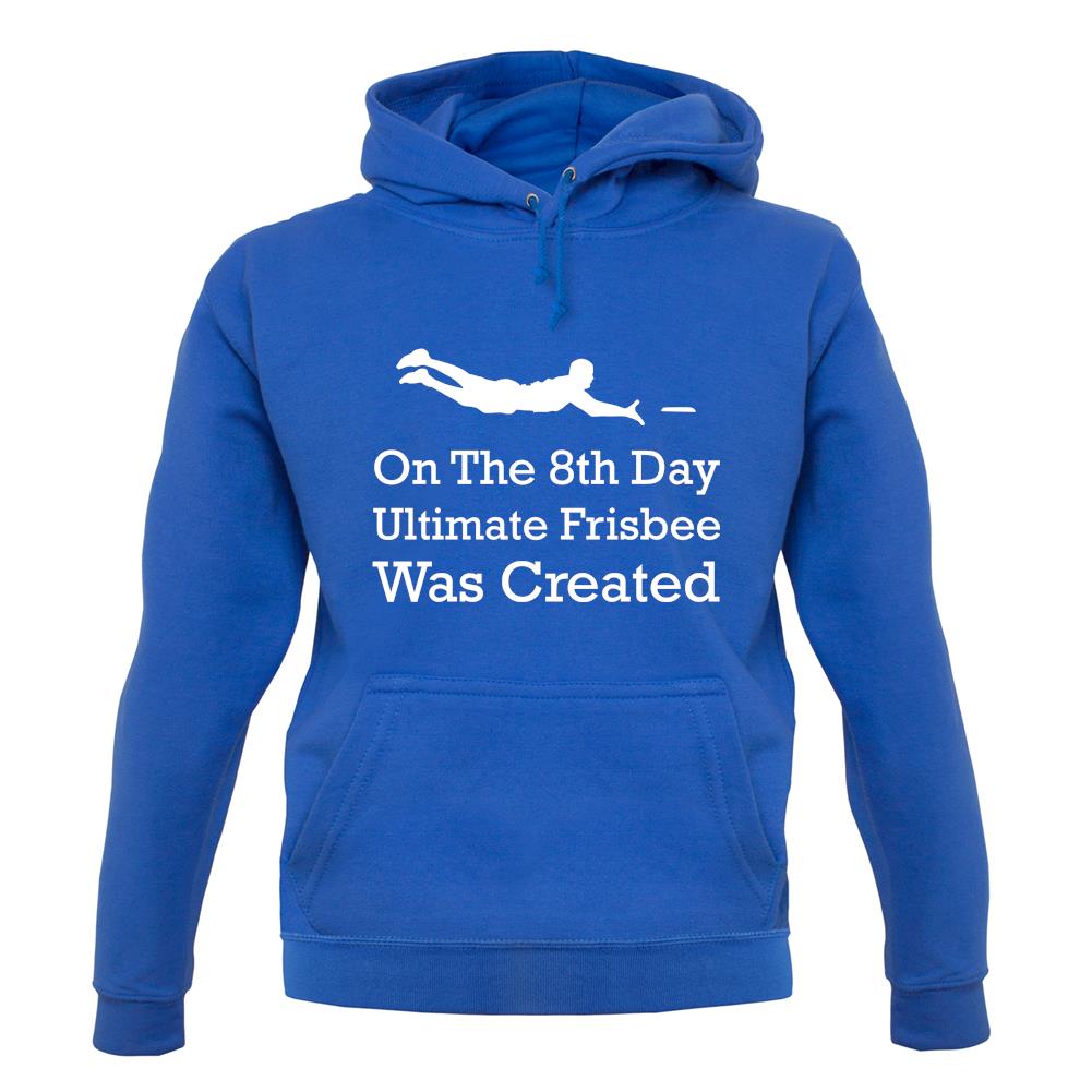 On The 8th Day Ultimate Frisbee Was Created Unisex Hoodie Tee.sh