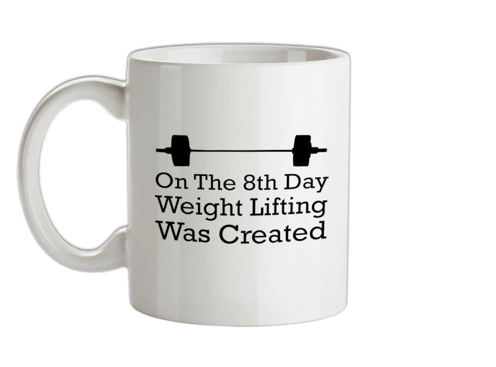 On The 8th Day Weight Lifting Was Created Ceramic Mug