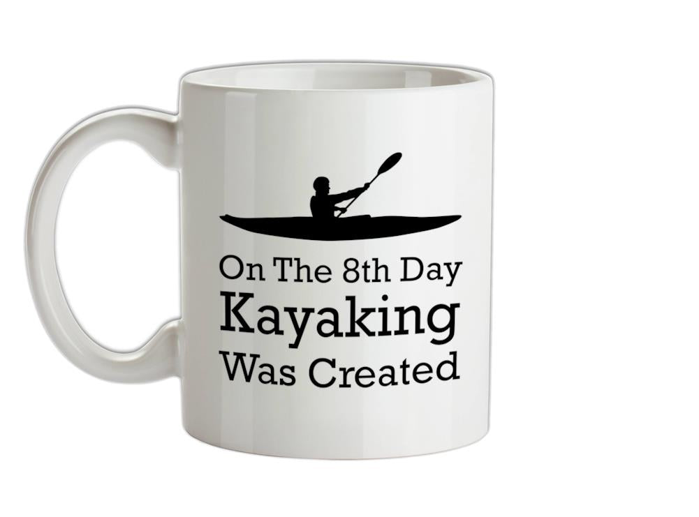 On The 8th Day Kayaking Was Created Ceramic Mug