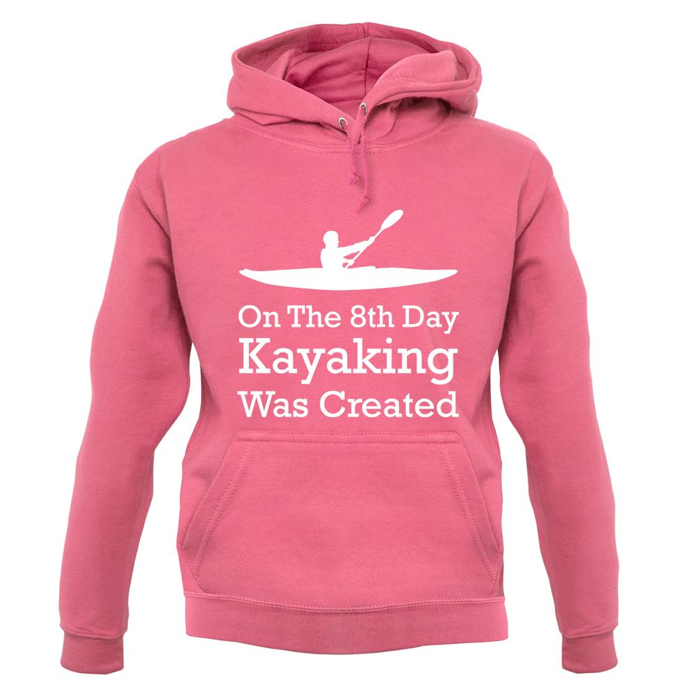 On The 8th Day Kayaking Was Created unisex hoodie