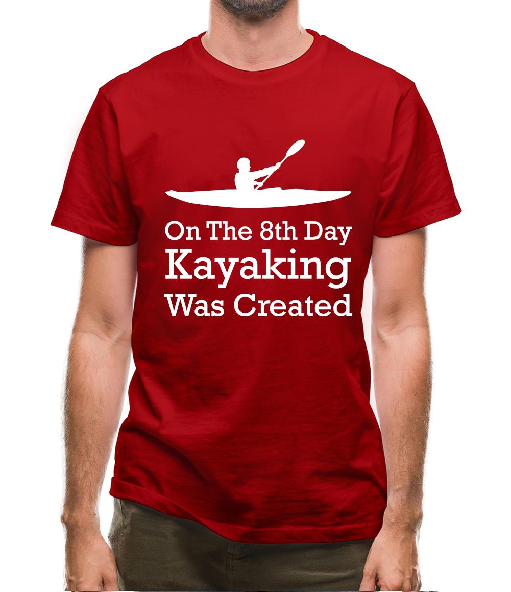 On The 8th Day Kayaking Was Created Mens T-Shirt