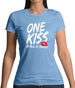 One Kiss Is It All It Takes Womens T-Shirt