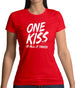 One Kiss Is It All It Takes Womens T-Shirt