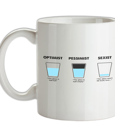Optimist, Pessimist, Sexist Ceramic Mug
