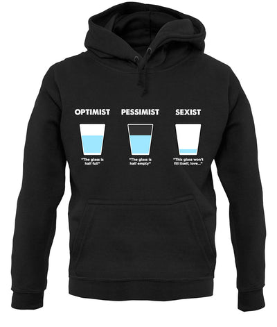 Optimist, Pessimist, Sexist Unisex Hoodie