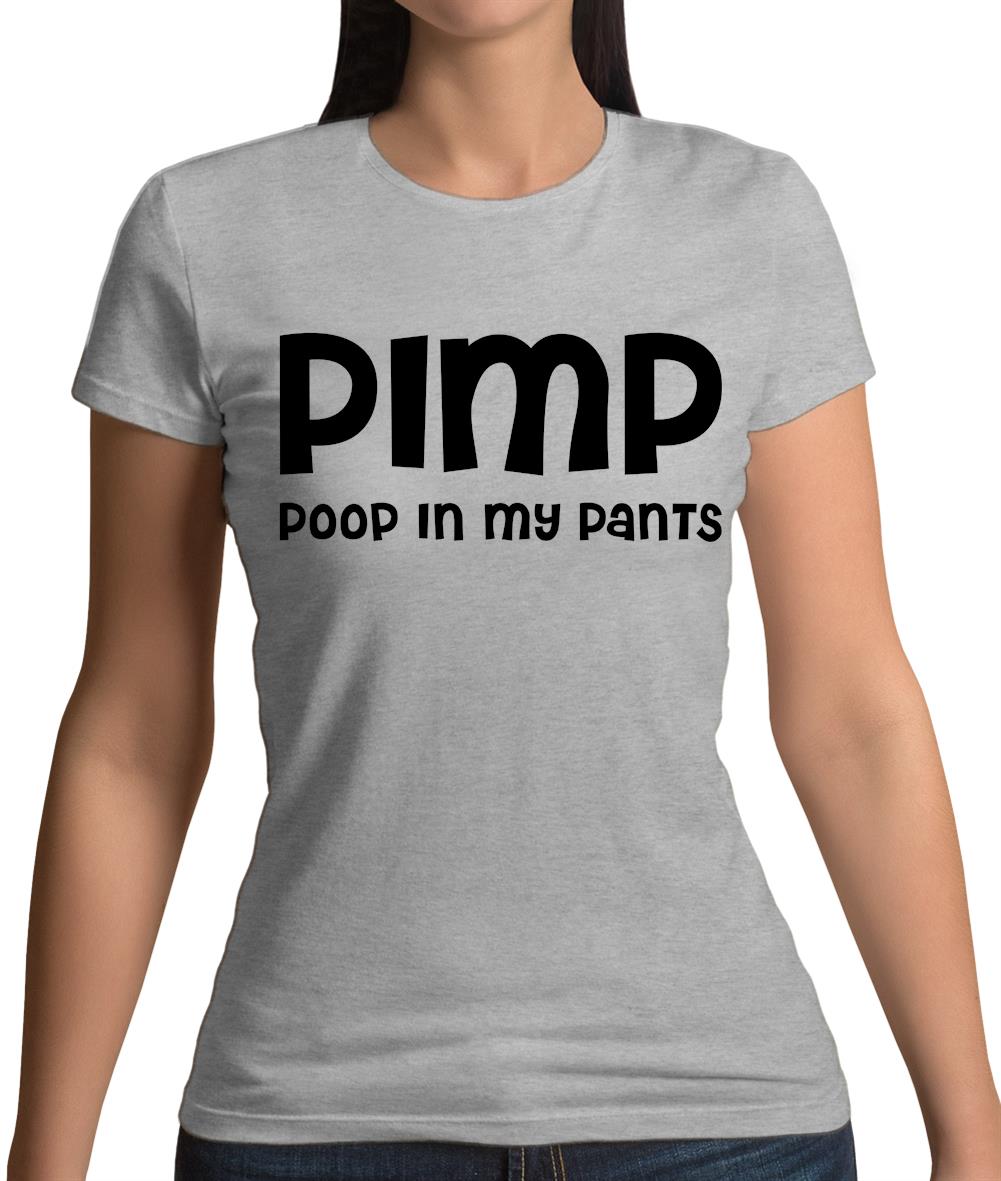 Pimp Poop In My Pants Womens T-Shirt