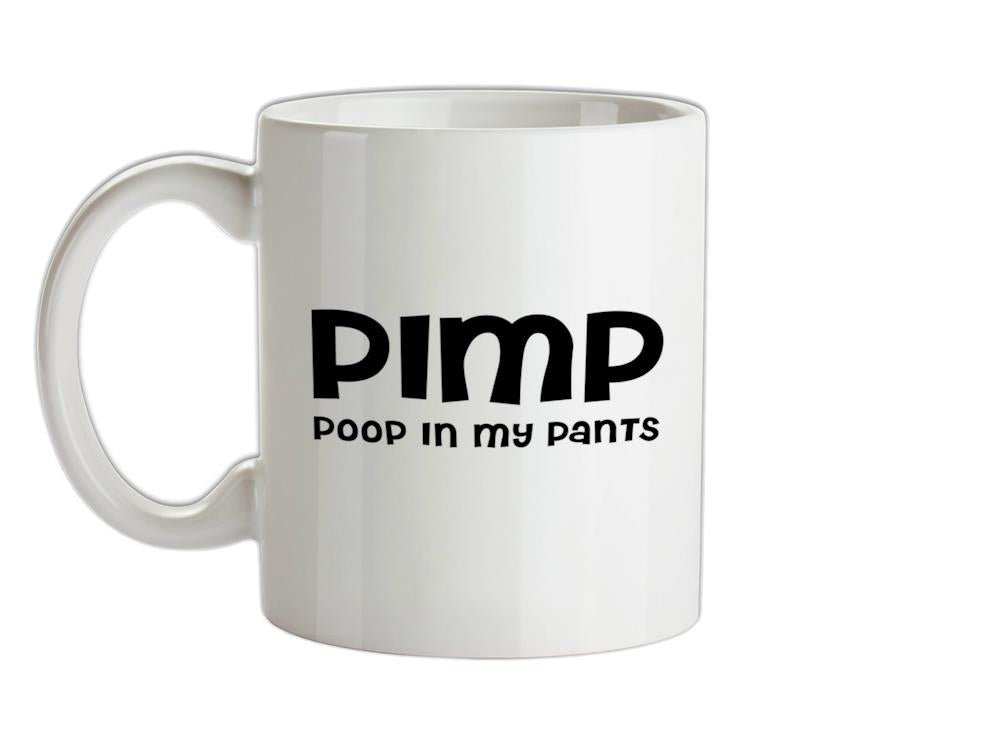 Pimp Poop In My Pants Ceramic Mug